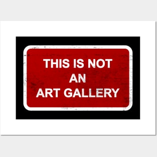 This Is Not An Art Gallery Posters and Art